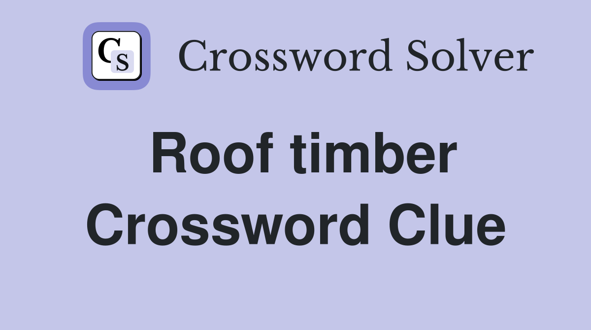 Roof timber - Crossword Clue Answers - Crossword Solver